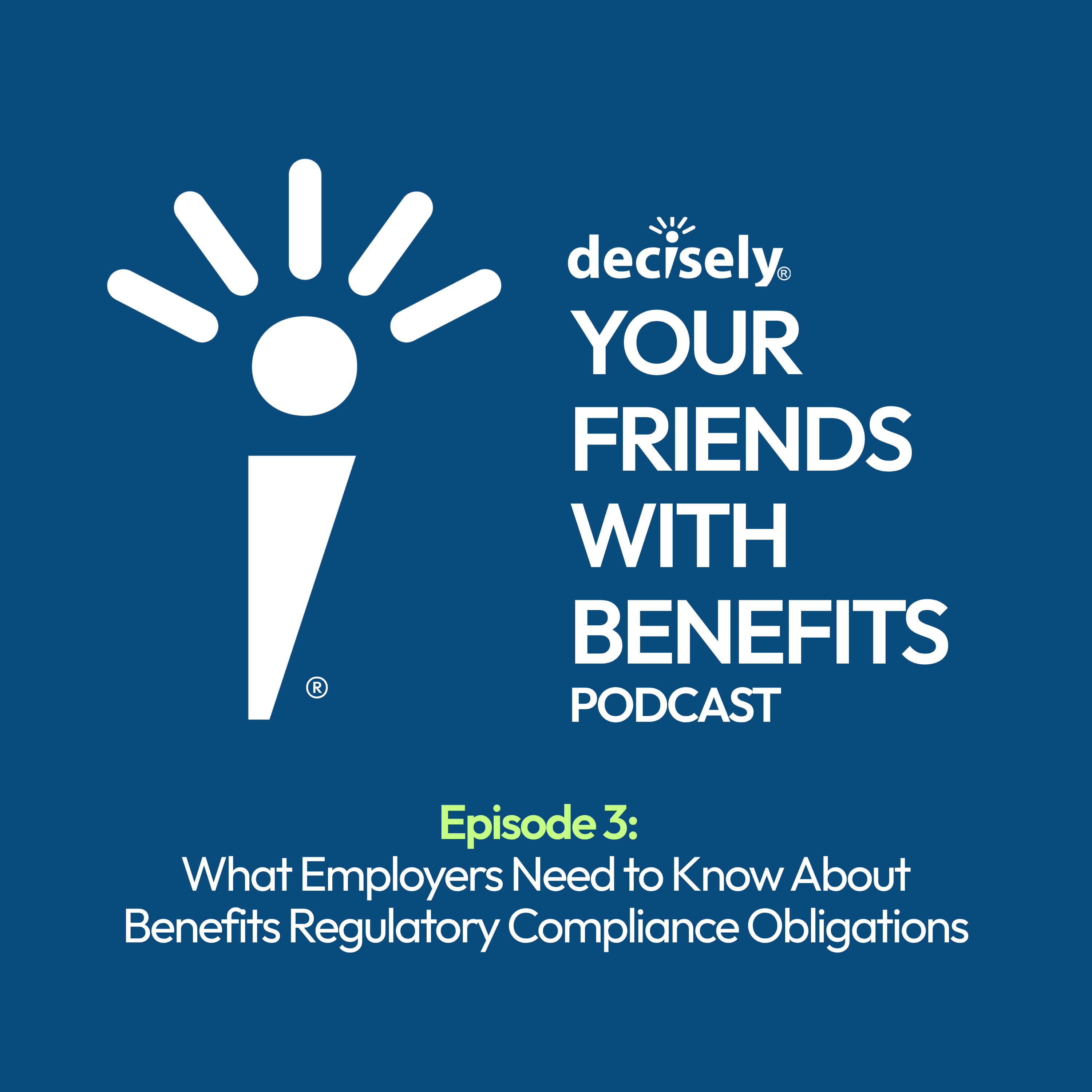 Episode 3: What Employers Need to Know About Benefits Regulatory Compliance Obligations episode artwork